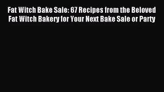 PDF Download - Fat Witch Bake Sale: 67 Recipes from the Beloved Fat Witch Bakery for Your Next