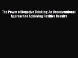 PDF Download - The Power of Negative Thinking: An Unconventional Approach to Achieving Positive