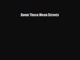 [PDF Download] Down These Mean Streets [Read] Full Ebook