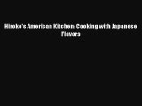 PDF Download - Hiroko's American Kitchen: Cooking with Japanese Flavors Read Full Ebook