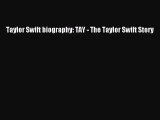 [PDF Download] Taylor Swift biography: TAY - The Taylor Swift Story [Download] Full Ebook