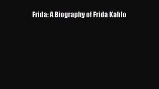 [PDF Download] Frida: A Biography of Frida Kahlo [Download] Full Ebook