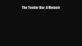 [PDF Download] The Tender Bar: A Memoir [PDF] Online