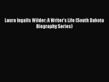 [PDF Download] Laura Ingalls Wilder: A Writer's Life (South Dakota Biography Series) [PDF]