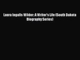 [PDF Download] Laura Ingalls Wilder: A Writer's Life (South Dakota Biography Series) [Read]