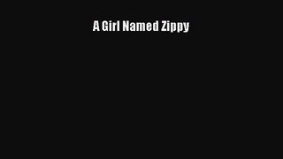 [PDF Download] A Girl Named Zippy [PDF] Full Ebook