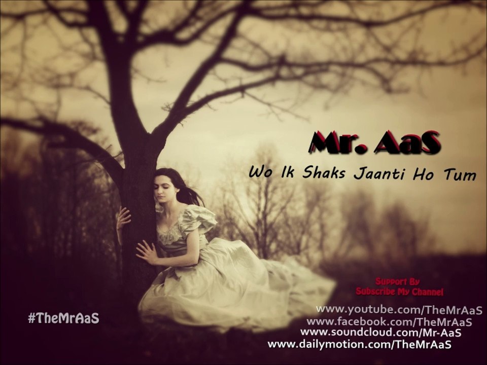 Wo Ik Shaks Jaanti Ho Tum - Mr. AaS