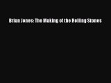 [PDF Download] Brian Jones: The Making of the Rolling Stones [Read] Full Ebook