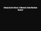 [PDF Download] Giving Up the Ghost : A Memoir (John MacRae Books) [Download] Full Ebook