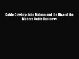 [PDF Download] Cable Cowboy: John Malone and the Rise of the Modern Cable Business [Read] Full