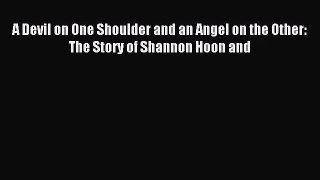 [PDF Download] A Devil on One Shoulder and an Angel on the Other: The Story of Shannon Hoon