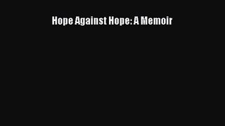 [PDF Download] Hope Against Hope: A Memoir [PDF] Full Ebook