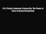 [PDF Download] If It's Purple Someone's Gonna Die: The Power of Color in Visual Storytelling