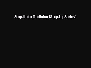 [PDF Download] Step-Up to Medicine (Step-Up Series) [Read] Full Ebook