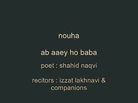 AB AAYE HO BABA ... OLD NOHA (IZZAT LAKHNAWI)