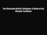 [PDF Download] The Illustrated World's Religions: A Guide to Our Wisdom Traditions [Download]