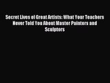 [PDF Download] Secret Lives of Great Artists: What Your Teachers Never Told You About Master