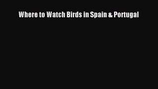 [PDF Download] Where to Watch Birds in Spain & Portugal [Download] Online