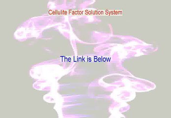 Cellulite Factor Solution System Review - Download