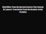[PDF Download] Holy Bible: From the Ancient Eastern Text: George M. Lamsa's Translation From
