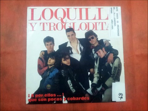 LOQUILLO Y LOS TROGLODITAS.''¡A POR ELLOS...!QUE SON POCOS Y COBARDES.''.(YA NO PUEDO BAILAR.)(12'' LP.)(1989.)