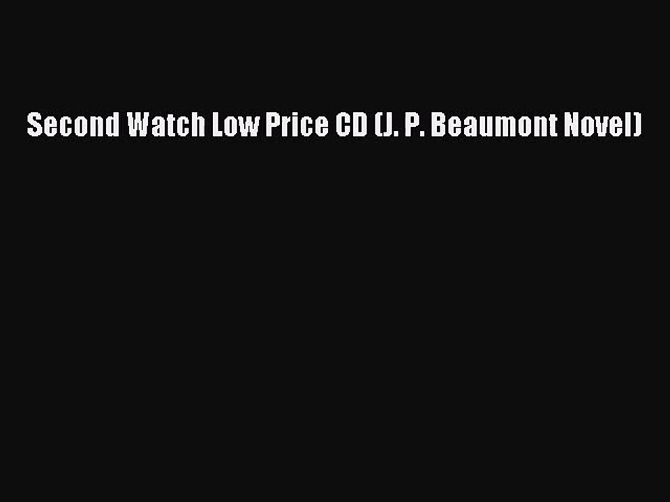 [PDF Download] Second Watch Low Price CD (J. P. Beaumont Novel) [PDF] Full Ebook