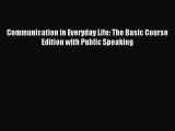 [PDF Download] Communication in Everyday Life: The Basic Course Edition with Public Speaking