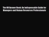 [PDF Download] The HR Answer Book: An Indispensable Guide for Managers and Human Resources