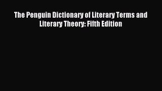 [PDF Download] The Penguin Dictionary of Literary Terms and Literary Theory: Fifth Edition
