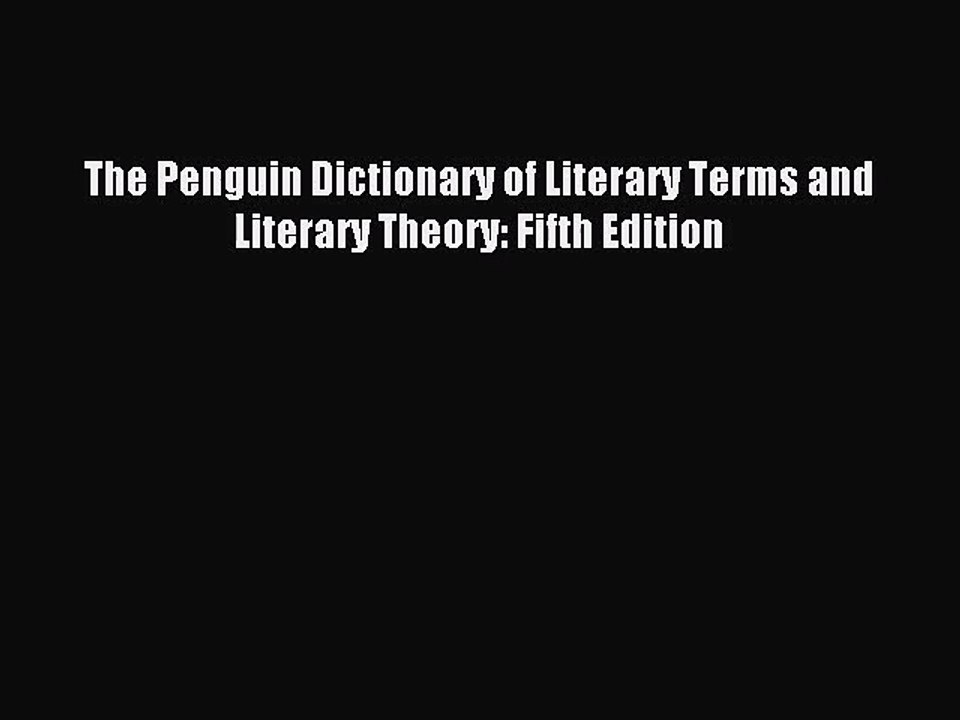 [PDF Download] The Penguin Dictionary of Literary Terms and Literary Theory: Fifth Edition