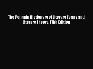 [PDF Download] The Penguin Dictionary of Literary Terms and Literary Theory: Fifth Edition