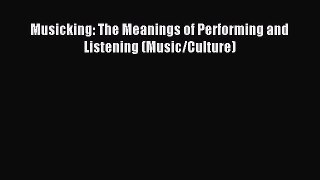[PDF Download] Musicking: The Meanings of Performing and Listening (Music/Culture) [Download]
