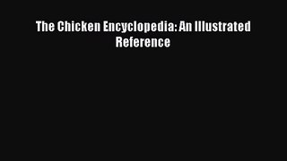 [PDF Download] The Chicken Encyclopedia: An Illustrated Reference [Read] Online
