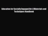 [PDF Download] Education for Socially Engaged Art: A Materials and Techniques Handbook [Read]