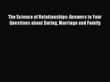 [PDF Download] The Science of Relationships: Answers to Your Questions about Dating Marriage