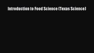[PDF Download] Introduction to Food Science (Texas Science) [Download] Full Ebook