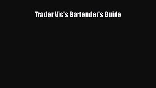 [PDF Download] Trader Vic's Bartender's Guide [PDF] Online