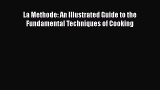 [PDF Download] La Methode: An Illustrated Guide to the Fundamental Techniques of Cooking [Read]