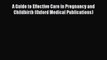 [PDF Download] A Guide to Effective Care in Pregnancy and Childbirth (Oxford Medical Publications)