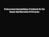 [PDF Download] Professional Gunsmithing: A Textbook On The Repair And Alteration Of Firearms