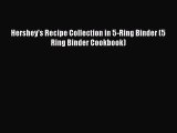[PDF Download] Hershey's Recipe Collection in 5-Ring Binder (5 Ring Binder Cookbook) [PDF]