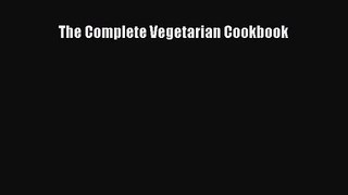 [PDF Download] The Complete Vegetarian Cookbook [Read] Online