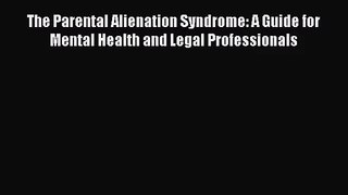 [PDF Download] The Parental Alienation Syndrome: A Guide for Mental Health and Legal Professionals