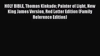 [PDF Download] HOLY BIBLE Thomas Kinkade Painter of Light New King James Version Red Letter