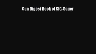 [PDF Download] Gun Digest Book of SIG-Sauer [PDF] Full Ebook