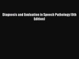 [PDF Download] Diagnosis and Evaluation in Speech Pathology (9th Edition) [Download] Full Ebook