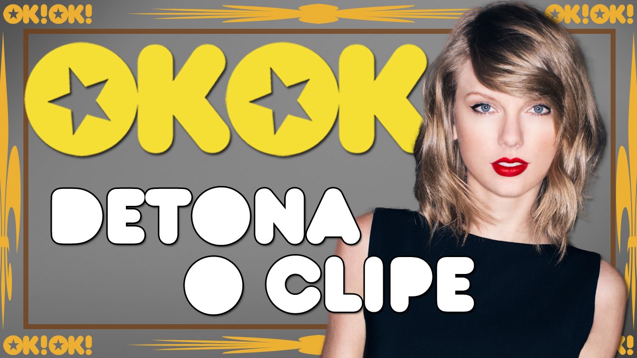 Fora da moita com Taylor Swift | OK!OK! DETONA O CLIPE