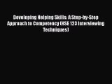 [PDF Download] Developing Helping Skills: A Step-by-Step Approach to Competency (HSE 123 Interviewing