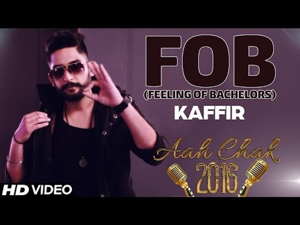 Kaffir - FOB (Feeling Of Bachelors) _ Full Video _ Aah Chak 2016