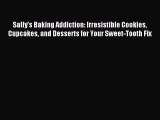 PDF Download - Sally's Baking Addiction: Irresistible Cookies Cupcakes and Desserts for Your